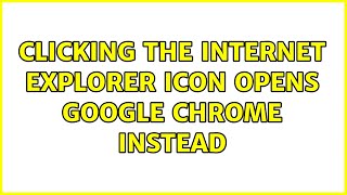 Clicking the Internet Explorer icon opens Google Chrome instead (2 Solutions!!)