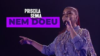 Priscila Senna - Nem Doeu (Ao Vivo Em Caruaru 2022)