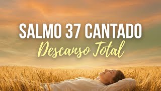 Salmo 37 Cantado - Descanso Total para tu Corazón