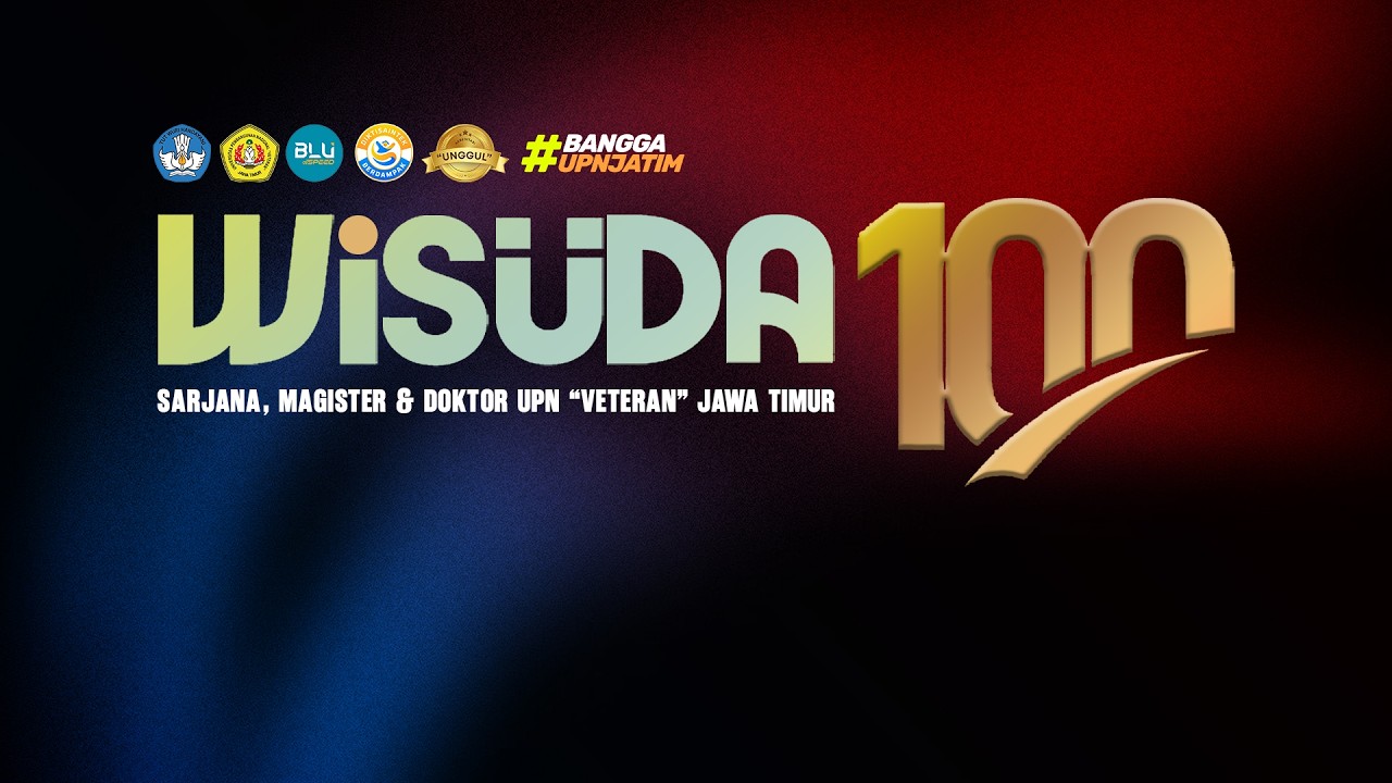 WISUDA KE - 100 UNIVERSITAS PEMBANGUNAN NASIONAL "VETERAN" JAWA TIMUR - Sabtu 10 Oktober 2026 SESI I