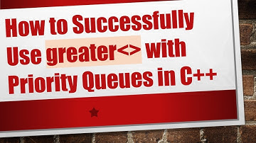 How to Successfully Use greater   with Priority Queues in C+ +