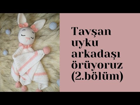 Tavşan uyku arkadaşı yapımı (2.bölüm)|BEBEKLER İÇİN SAĞLIKLI OYUNCAK #amigurumi #amigurumitarif