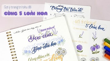 [Trang trí tiêu đề bài học] Gợi ý 5 loài hoa để trang trí tiêu đề