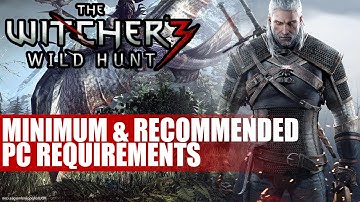 The Witcher 3 Minimum & Recommended PC Requirements | Full Breakdown of Specs