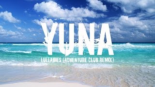 Yuna - Lullabies (Adventure club remix)