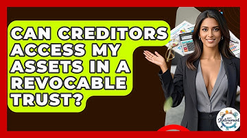 Can Creditors Access My Assets In A Revocable Trust? - Get Retirement Help