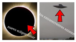 nuevo eclipse lunar / los extraterrestres existen?