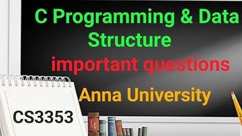 CS3353-C PROGRAMMING & DATA STRUCTURE/ IMPORTANT QUESTIONS