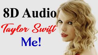 Taylor Swift - Me! (8D Audio) (Ft. Brendon Urie of Panic! at the disco) | Lover Album 2019| 8D Songs