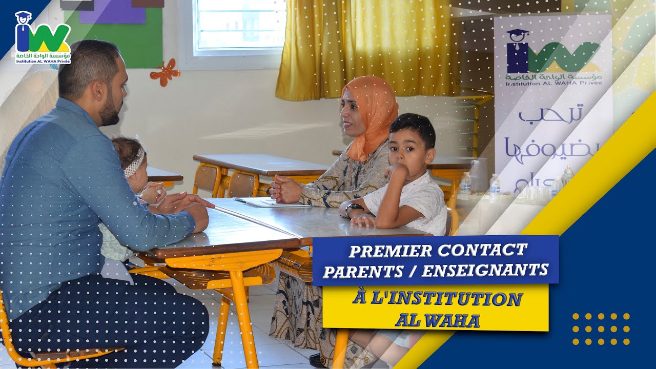 SAMEDI 17/09/2022 PREMIER CONTACT PARENTS / ENSEIGNANTS À L'INSTITUTION AL WAHA