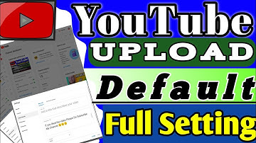 YouTube Upload Default Settings: Set Description, Tags & More by Default | Upload Default  Settings