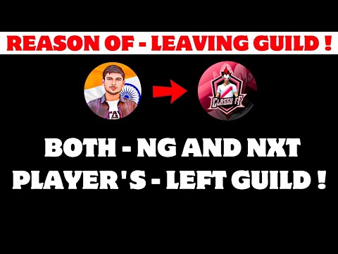 NG AND NXT PLAYER'S - LEFT GUILD !🤬| REASON BEHIND LEAVING GUILD?😮@NonstopGaming_@classyfreefire