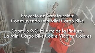 Construyendo una Mini Cargo Bike | Capítulo 9-C: El Arte de la Pintura... Vida en Colores