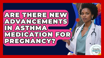 Are There New Advancements In Asthma Medication For Pregnancy? - Everyday Asthma Tips