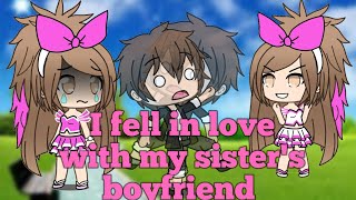 I fell in love with my Sisters Boyfriend/Part 3/Gachaverse Mini series