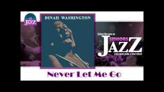 Dinah Washington - Never Let Me Go (HD) Officiel Seniors Jazz