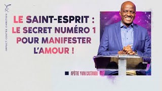 LE SAINT-ESPRIT : LE SECRET NUMÉRO 1 POUR MANIFESTER L'AMOUR  ! - APÔTRE YVAN CASTANOU