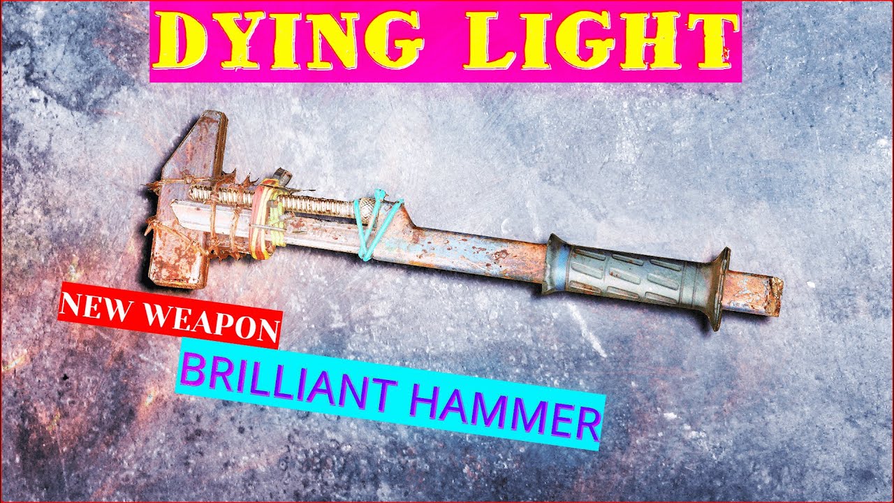 DYING LIGHT BRILLIANT HAMMER NEW 2021 YouTube
