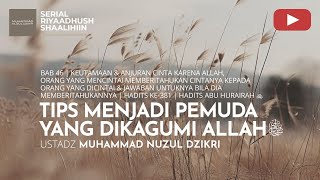1539. TIPS MENJADI PEMUDA YANG DIKAGUMI ALLAH | Riyaadhush Shaalihiin | Ustadz Muhammad Nuzul Dzikri