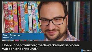 Uitgelicht! 24 november 2021 - Sven Stijnman over druk op thuiszorgmedewerkers