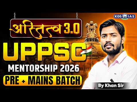 UPPSC Mentorship Batch 2026 🔥 अस्तित्व 3.0 Batch | Prelims + Mains Hindi Medium | Khan Sir
