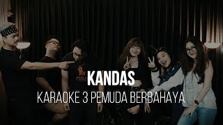 KANDAS - EVIE TAMALA - KARAOKE 3 PEMUDA BERBAHAYA