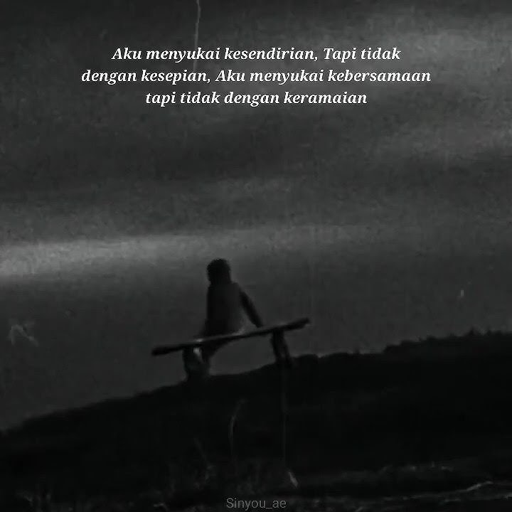 story wa sadboy || AKU SUKA KESENDIRIAN