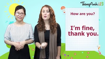 TIẾNG ANH LỚP 3 - Bài 1: Xin chào - BÀI GIẢNG - Hỏi thăm sức khỏe