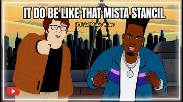 It Do Be Like That, Mista Stancil (Official Music Video)