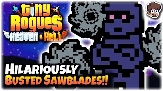 Hilariously Busted Sawblades! | Tiny Rogues: Between Heaven & Hell