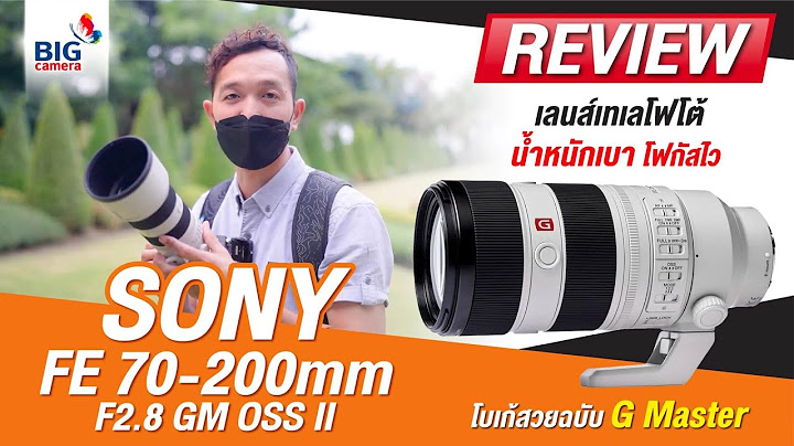 Sony fe 70 200mm f2.8 gm oss ม อ2