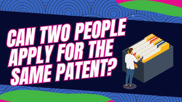 Can Two People Apply for the Same Patent?
