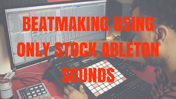 MAKING A BEAT WITH ONLY ABLETON STOCK SOUNDS | Ableton Push 2