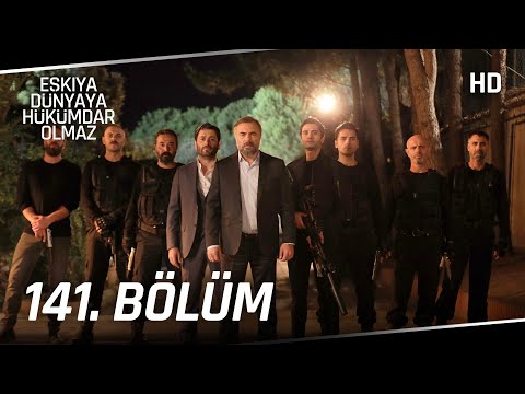 Eşkıya Dünyaya Hükümdar Olmaz 141. Bölüm | HD İZLE