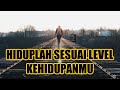 HIDUPLAH DALAM LEVEL KEHIDUPANMU || MOTIVASI HIDUP