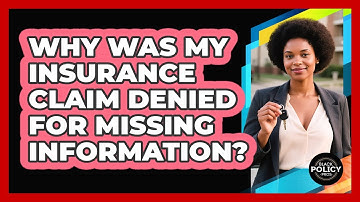 Why Was My Insurance Claim Denied For Missing Information?