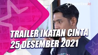 Video Trailer Ikatan Cinta 25 Desember 2021