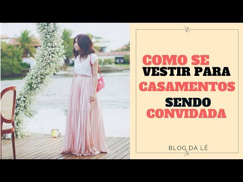 Vídeo: Como Se Vestir Para Um Casamento - Dicas Para Convidados