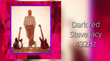 Dark red Steve lacy 432Hz