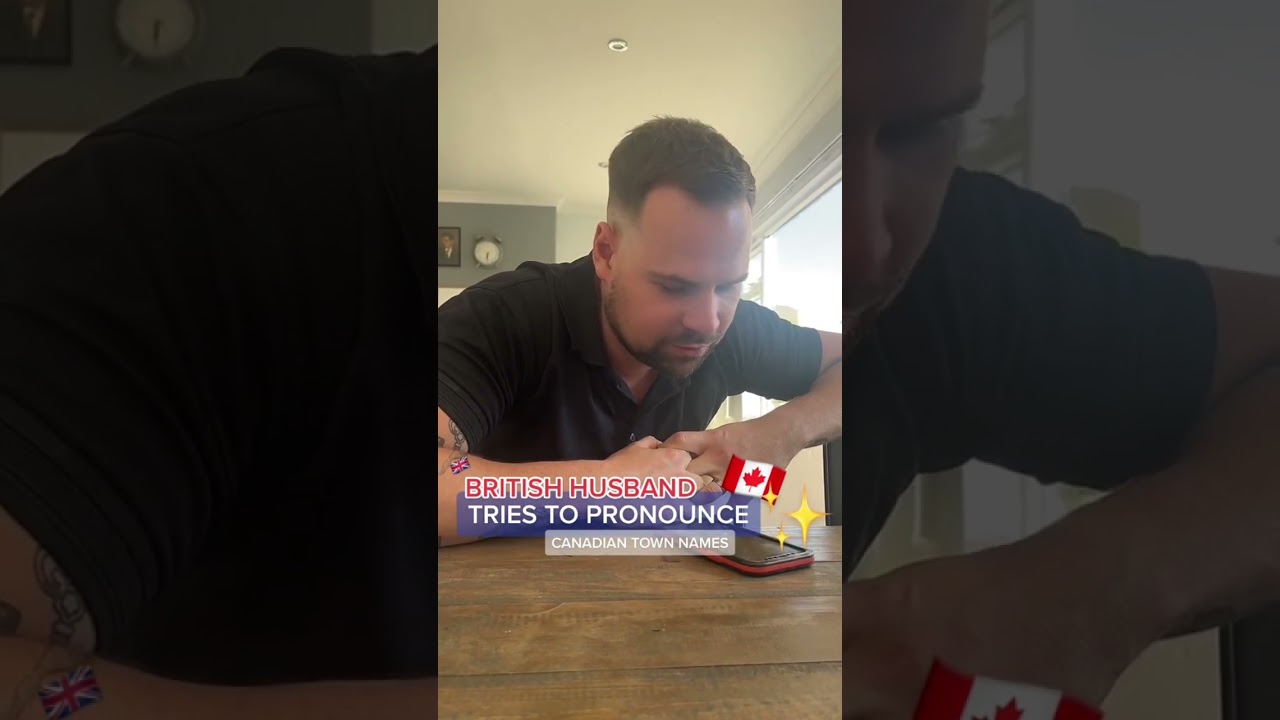 British husband tries to pronounce Canadian town names 