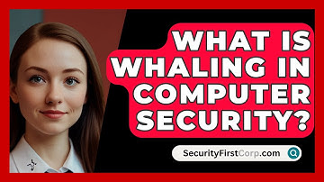 What Is Whaling In Computer Security? - SecurityFirstCorp.com
