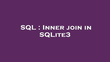 SQL : Inner join in SQLite3