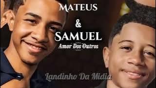MATEUS E SAMUEL-Amor Dos Outros