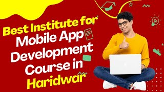 Best Institute for App Development Course in Haridwar | Top App Development Training in Haridwar screenshot 4