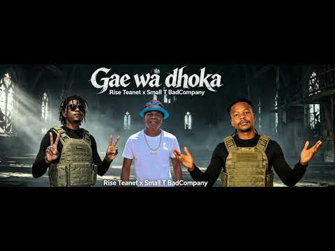 Gae wa hloka - Rise Teanet Legacy ft Small T BadCompany 