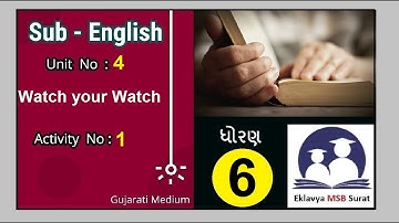 Unit No 4 , Watch your Watch, Activity no-1 (1) , Sub- English, Std-6, Semester First