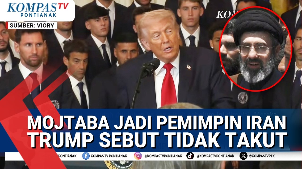 Mojtaba Khamenei Jadi pemimpin Tertinggi Iran, Trump Sebut Tidak Takut Siapapun Yang Terpilih