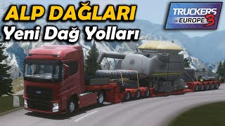 ALP DAĞLARI !! YENİ DAĞ YOLLARI GELDİ | TRUCKERS OF EUROPE 3 !!