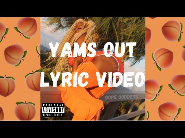 Yams OUT Dope Goddess Lyric Video class=