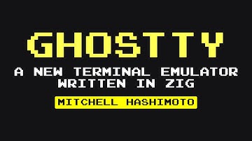 [#32] Ghostty: A New Terminal Emulator Written in Zig - Mitchell Hashimoto